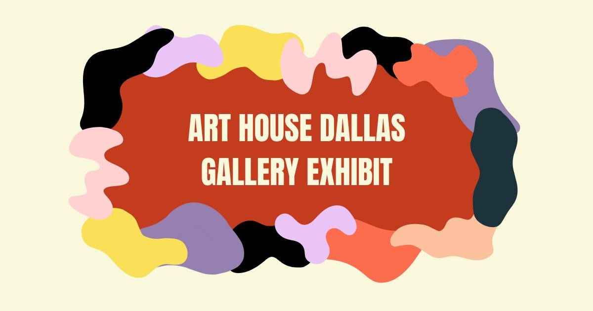 Art House Gallery Exhibit