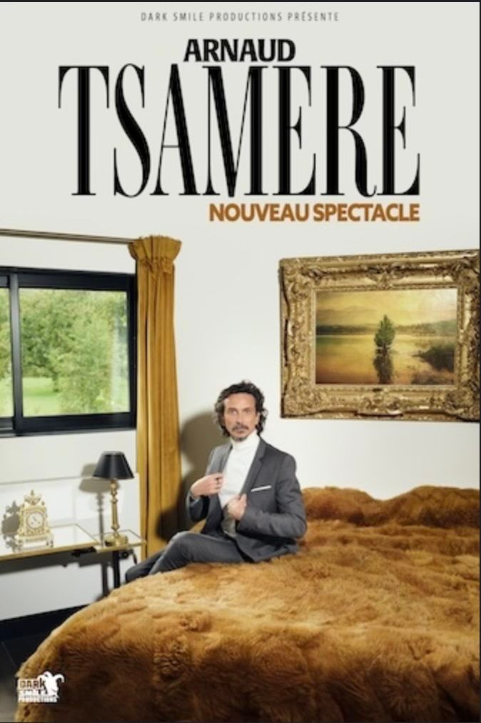 Arnaud Tsam\u00e8re - Nouveau spectacle