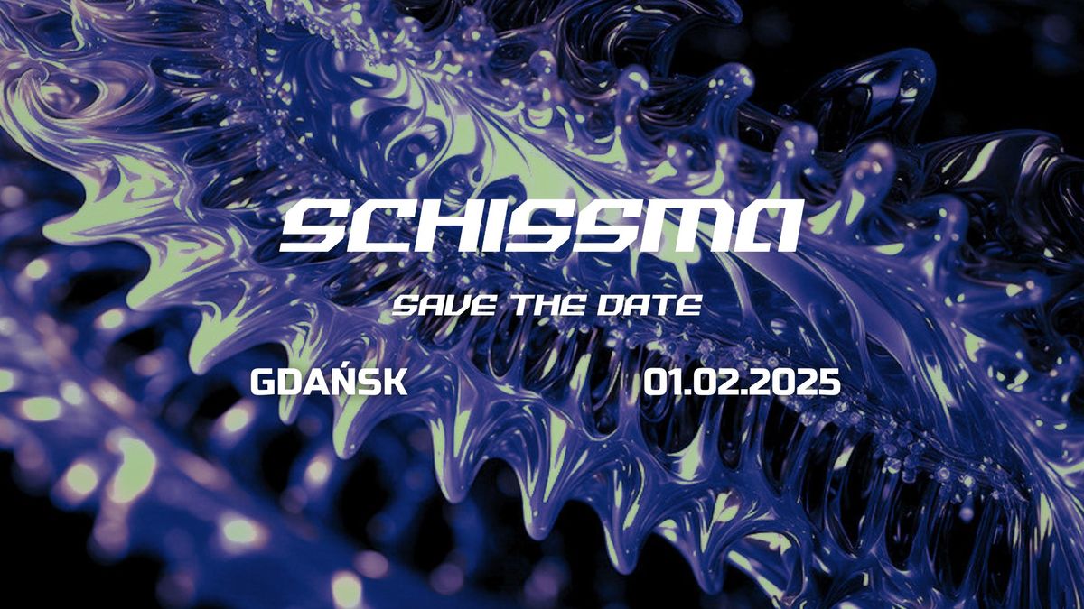 SCHISSMA: GDA\u0143SK - 01.02.2025 | SAVE THE DATE 