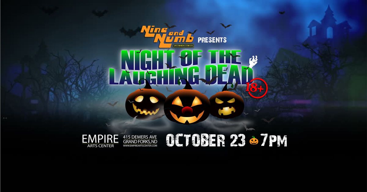 Nine and Numb presents Night of the Laughing Dead