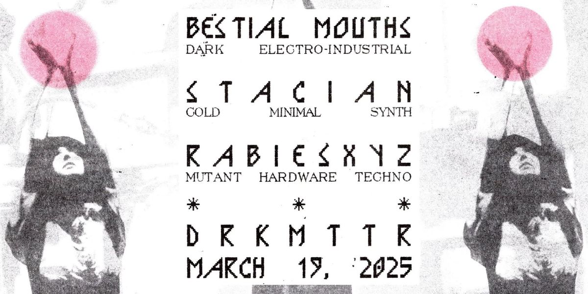 Bestial Mouths w\/ Stacian and Rabiesxyz