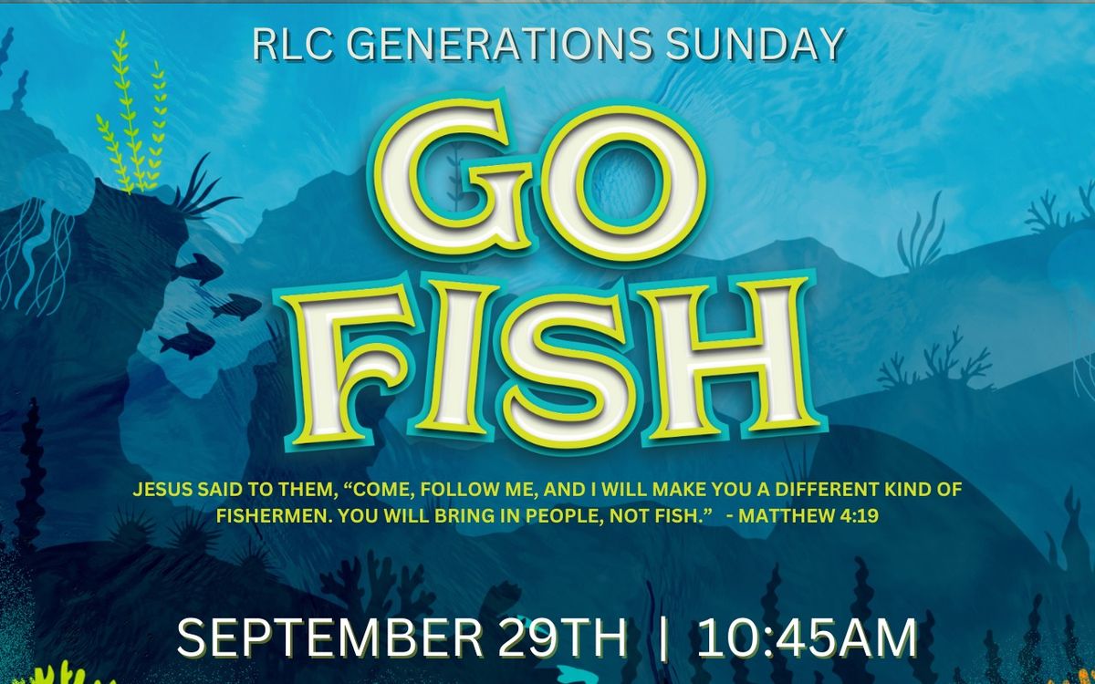 RLC Generations Sunday - GO FISH