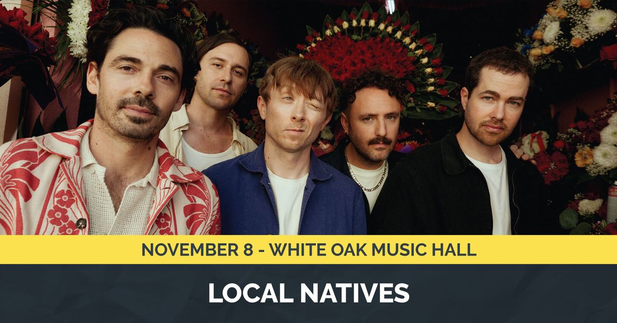 Local Natives: Time Will Wait For No One But I'll Wait For You Tour