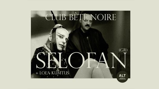PERUTTU: Club B\u00eate Noire: Selofan (GR) \/ Bar Loose, Helsinki 11.9.2021