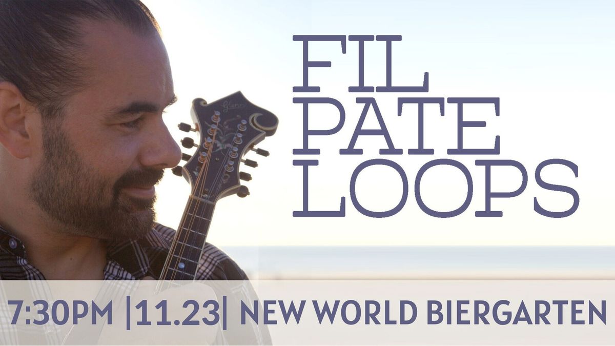 Fil Pate Loops @ New World Biergarten11\/23\/2024