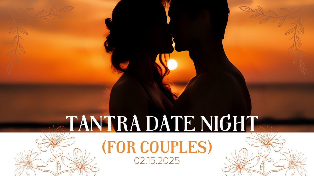 SPECIAL VALENTINES TANTRA DATE NIGHT (for couples!) (San Jancinto, CA)