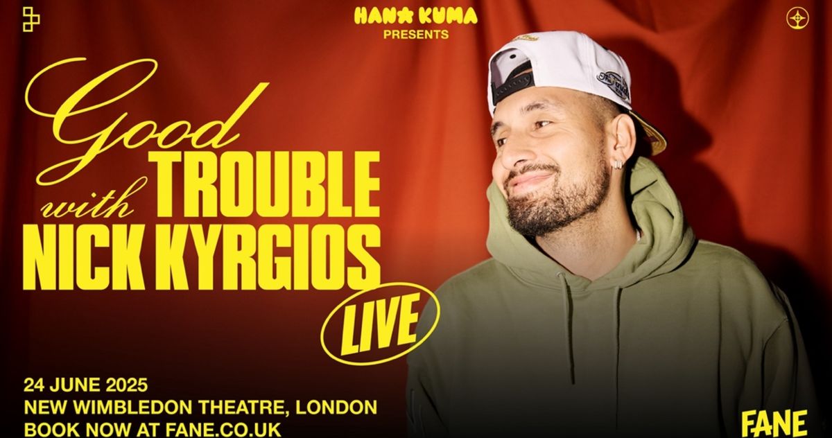Good Trouble & Nick Kyrgios