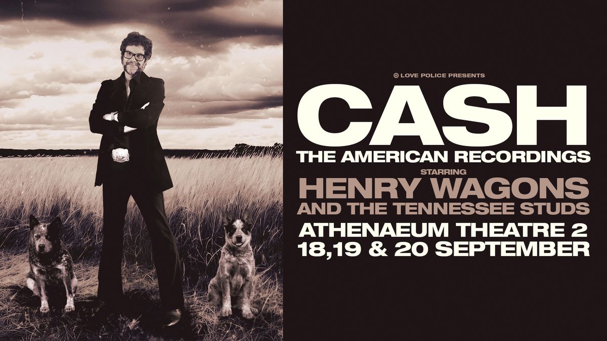 CASH: THE AMERICAN RECORDINGS WITH HENRY WAGONS - MELBOURNE