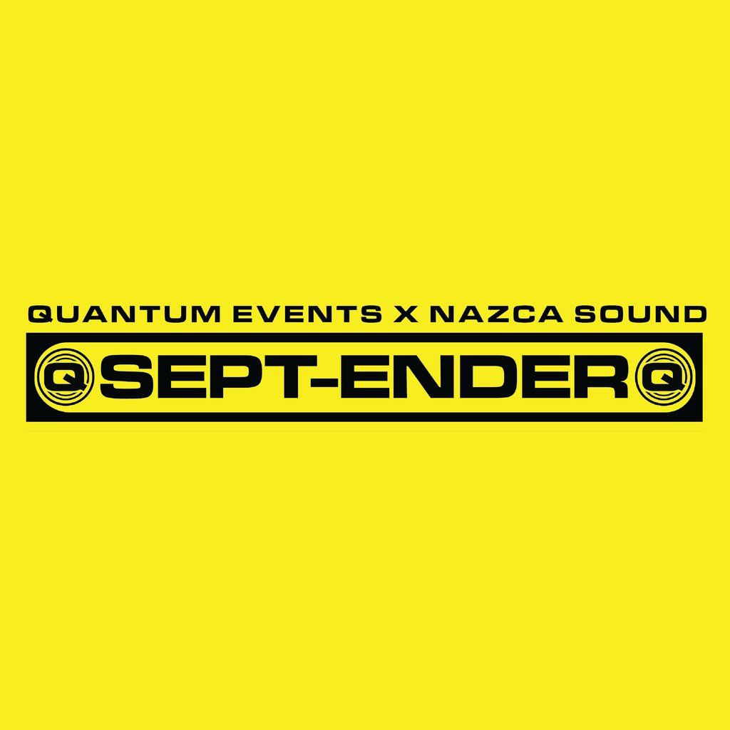 Quantum Events & Nazca Sound Presents: THE SEPT-ENDER