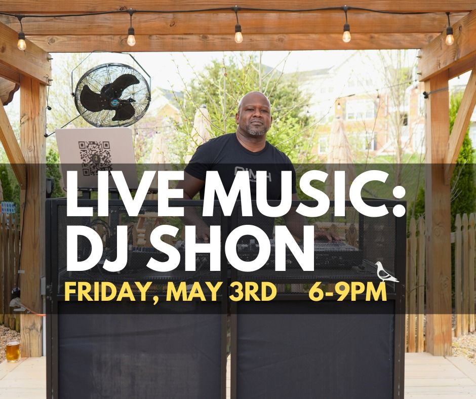 Live Music: DJ Shon