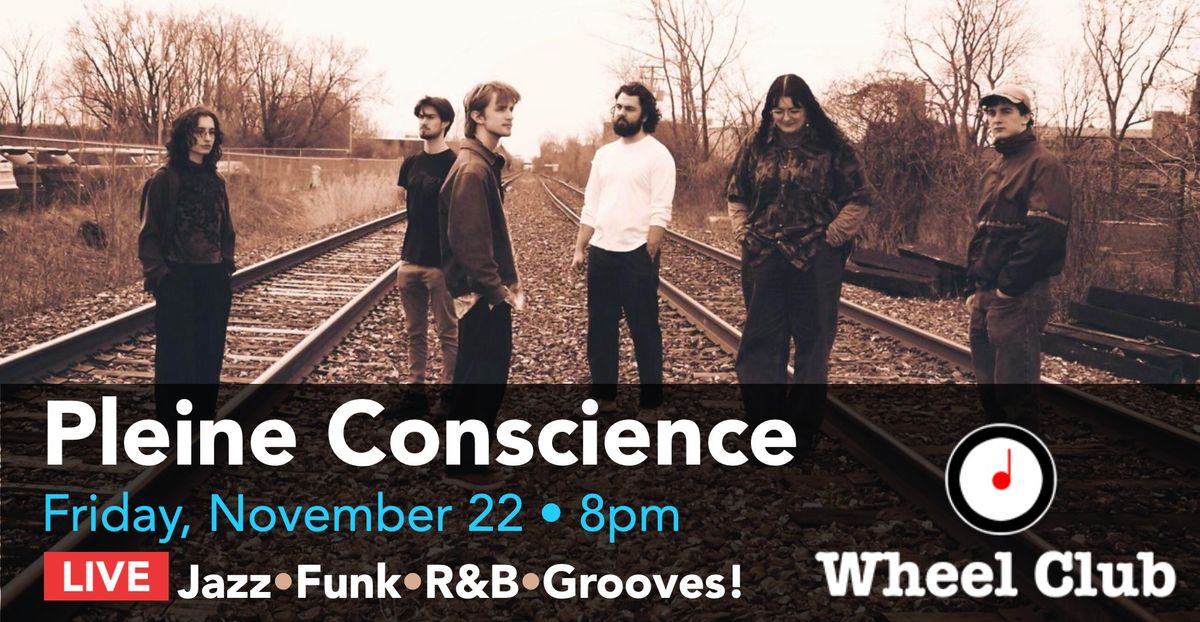 Pleine Conscience - Jazz\/Funk\/R&B Grooves at Montreal's Legendary Wheel Club