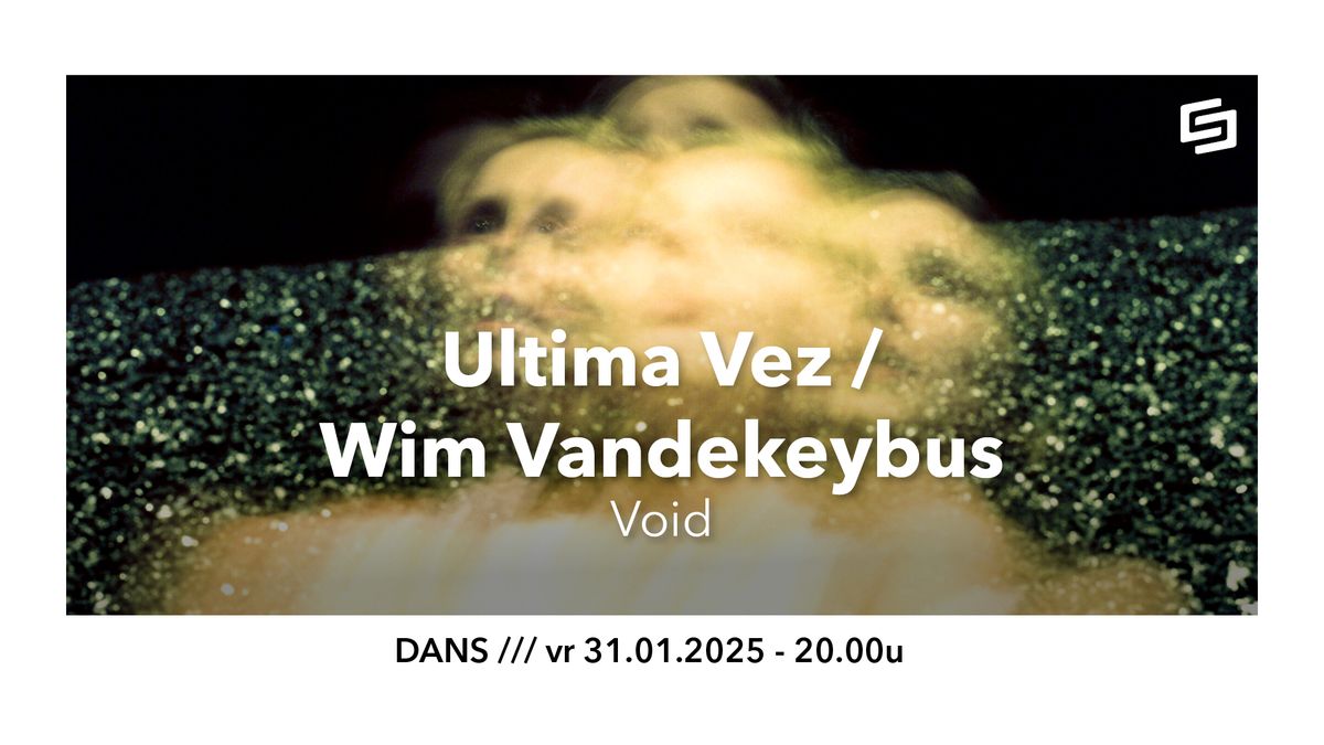 Ultima Vez \/ Wim Vandekeybus \u2022 Void