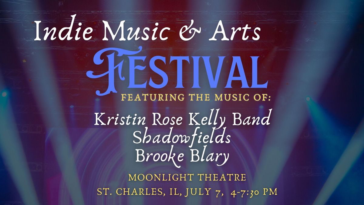 Indie Music and Arts Festival - Moonlight Theatre, St. Charles, IL