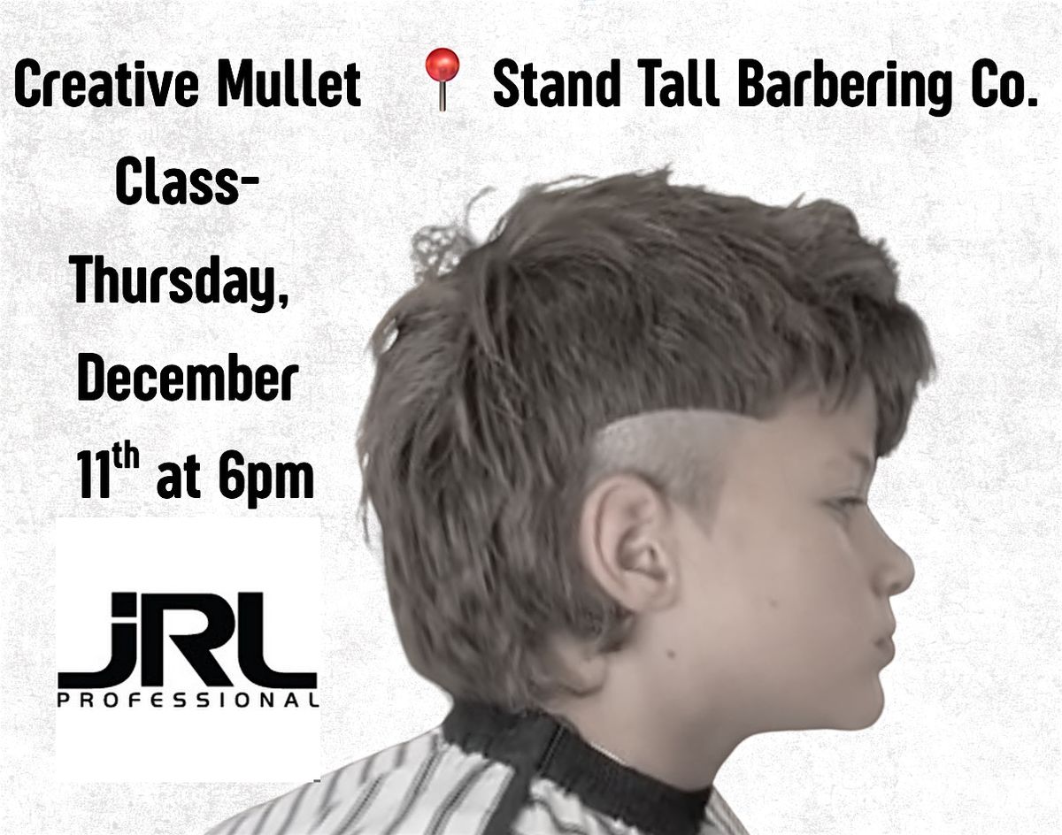 Free Creative Mullet Class @ Stand Tall Barbering co.