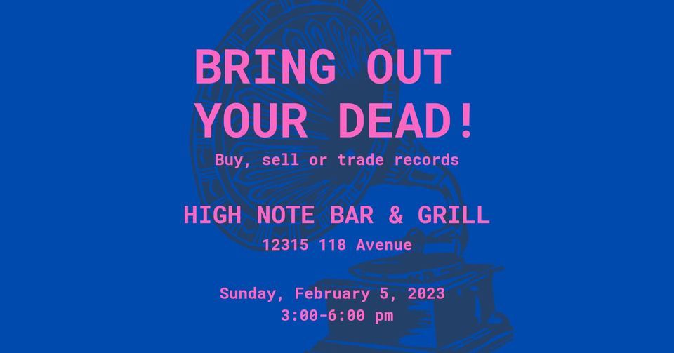 BRING OUT YOUR DEAD! vinyl sale & swap at High Note Bar & Grill