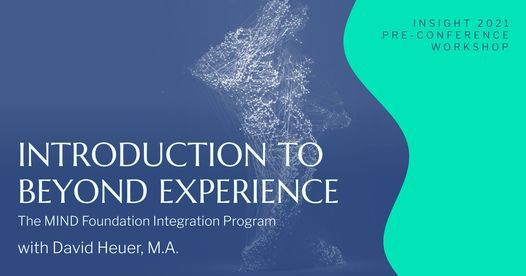 Pre-conference Workshop: Introduction to BEYOND EXPERIENCE \u2013 The MIND Foundation Integration