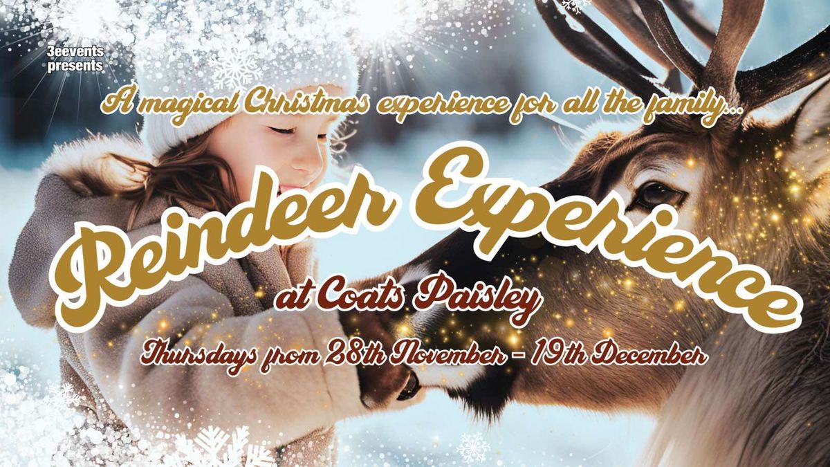 3e Events Presents \u2022 Christmas At Coats \u2022 Reindeer Experience