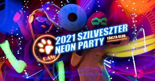 PAW | 2021 Szilveszter, neon party @ F\u00e1klya Klub