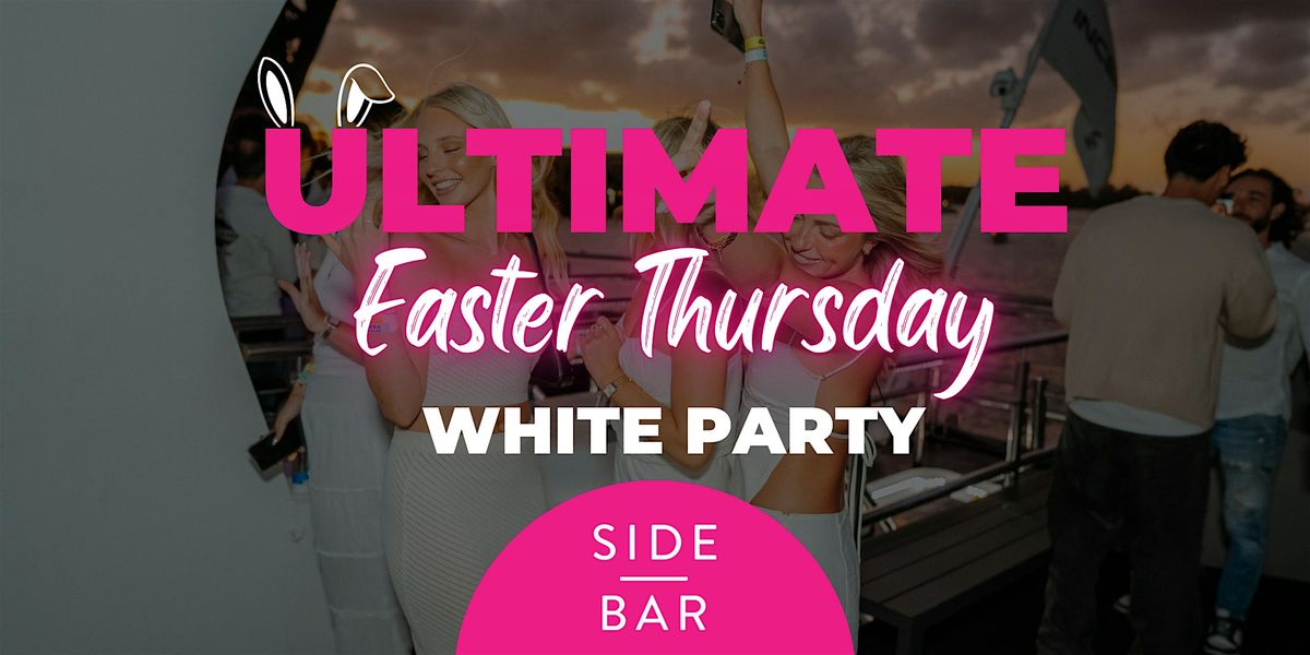 Thursday Bars Fun Ultimate Easter Thursday: WHITE PARTY: Free Entry @ Side Bar, Side Bar ...