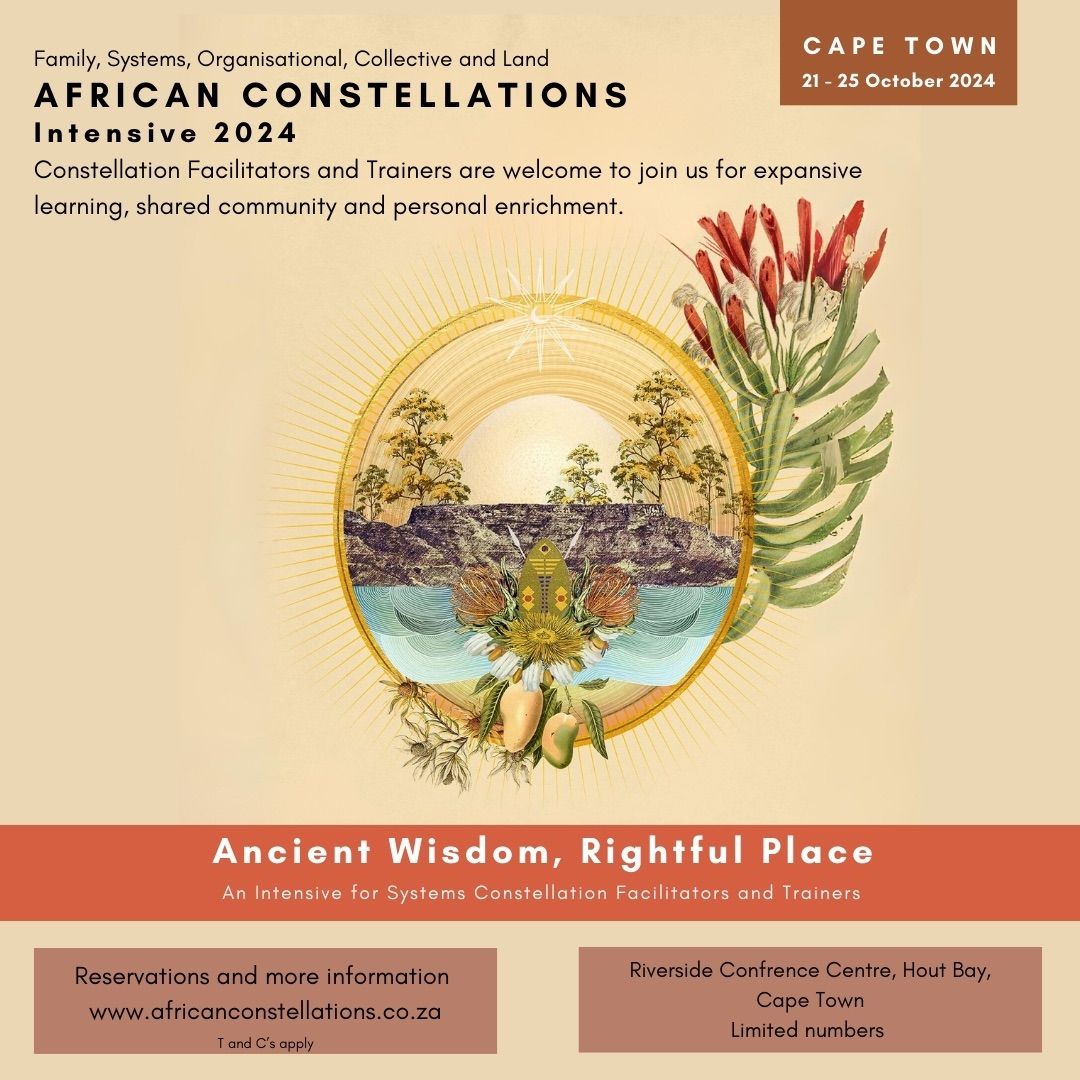 Ancient Wisdom, Rightful Place: Advanced Intensive for Constellations Facilitators and Trainers. 