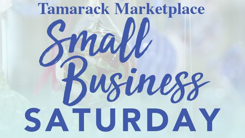 Small Business Saturday at Tamarack Marketplace