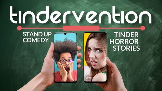 Tindervention: Stand Up Comedy and Tinder Horror Stories