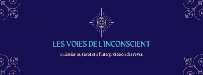 Les voies de l'inconscient - atelier d'intitation au Tarot et \u00e0 l'interpr\u00e9tation des r\u00eaves