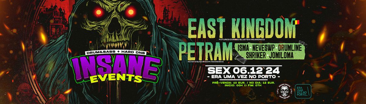 INSANE EVENTS invites: EAST KINGDOM \ud83c\udde7\ud83c\uddea | PETRAM and MORE \u2022