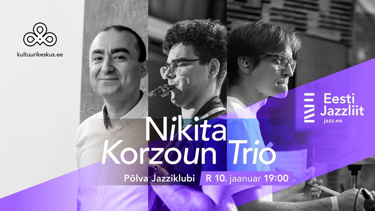 Jazzliit ja P\u00f5lva Jazziklubi LIVE | Nikita Korzoun Trio