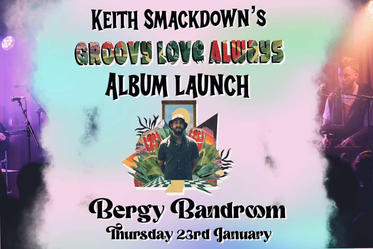 Keith Smackdown\u2019s \u201cGroovy Love Always\u201d Album Launch