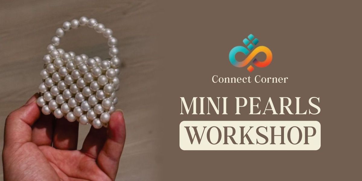 Connect Corner: Mini Pearl Bag Workshop