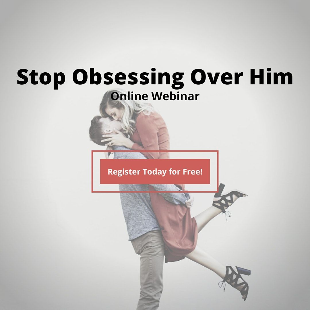 FREE Stop Obsessing over Him Webinar