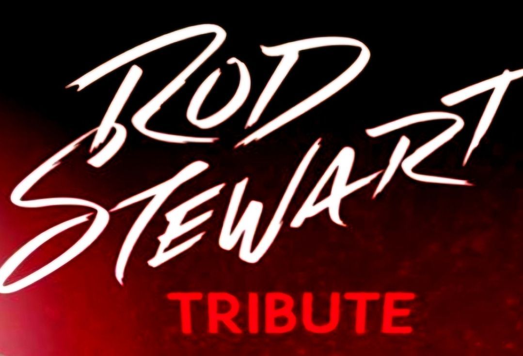 Rod Stewart Tribute - TICKETS ON SALE NOW....