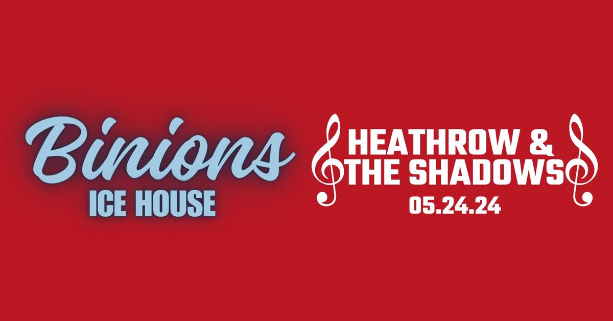 Binions Icehouse Presents : HeathRow & The Shadows