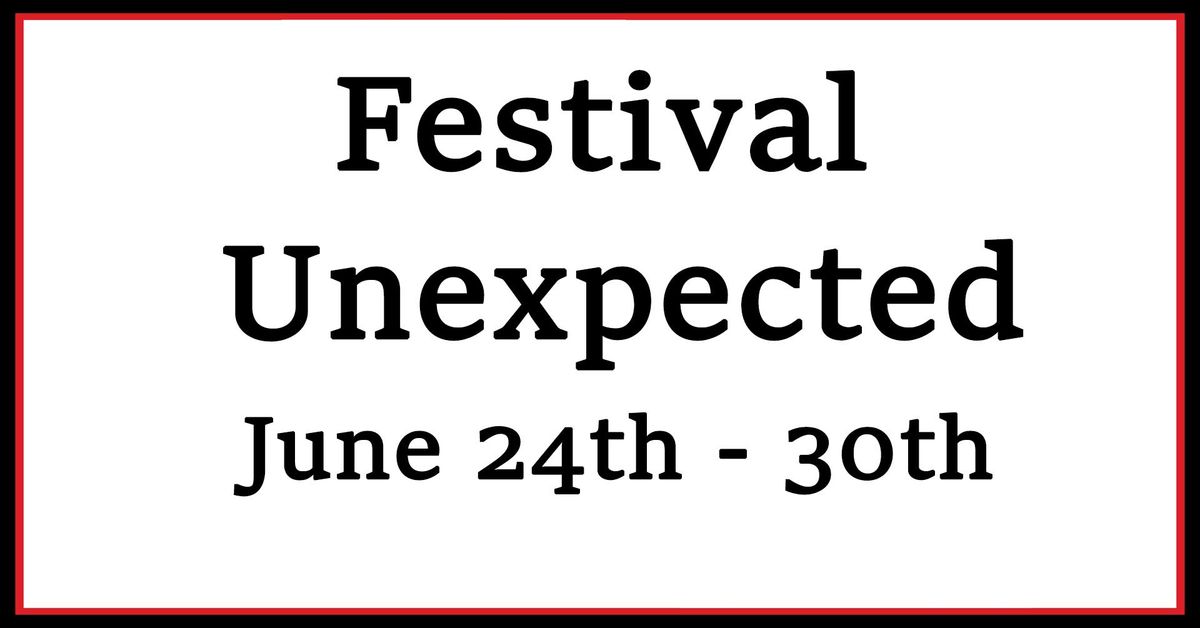 Festival Unexpected at Unexpected Productions