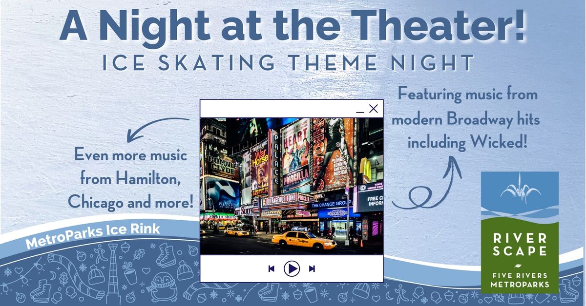 A Night at the Theater! Ice Skating Theme Night