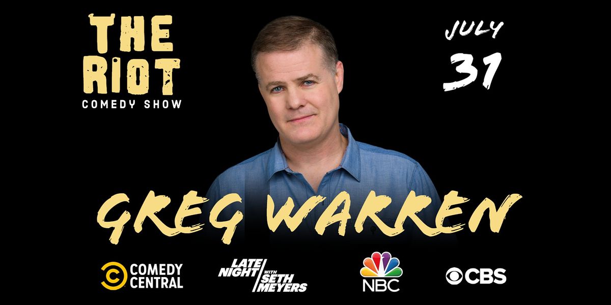 The Riot Comedy Show presents Greg Warren (Comedy Central, NBC, CBS)