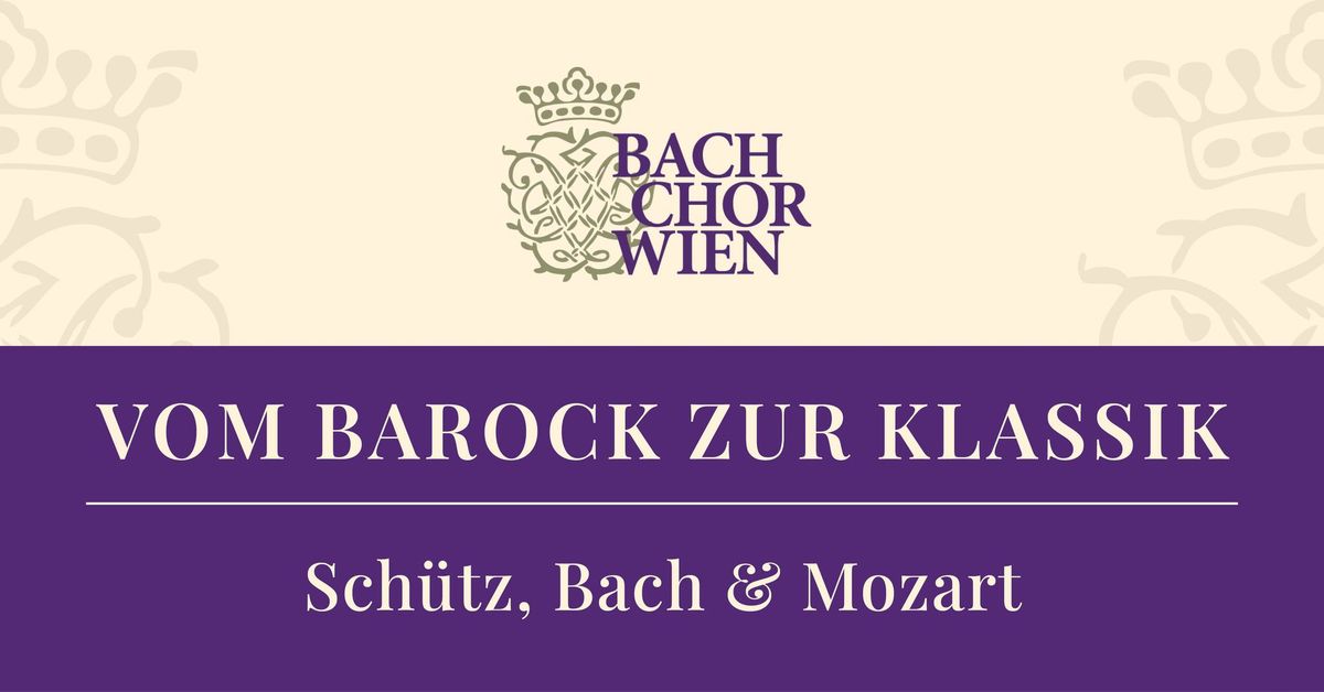 Vom Barock zur Klassik. Sch\u00fctz, Bach & Mozart.