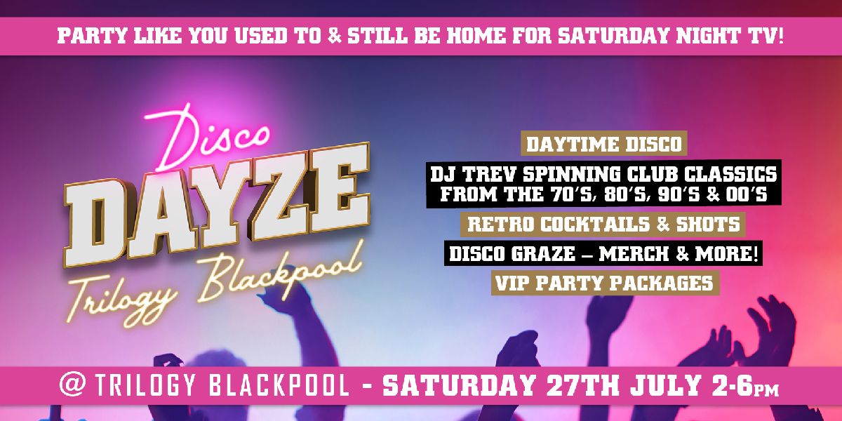 Disco Dayze @ Trilogy Blackpool