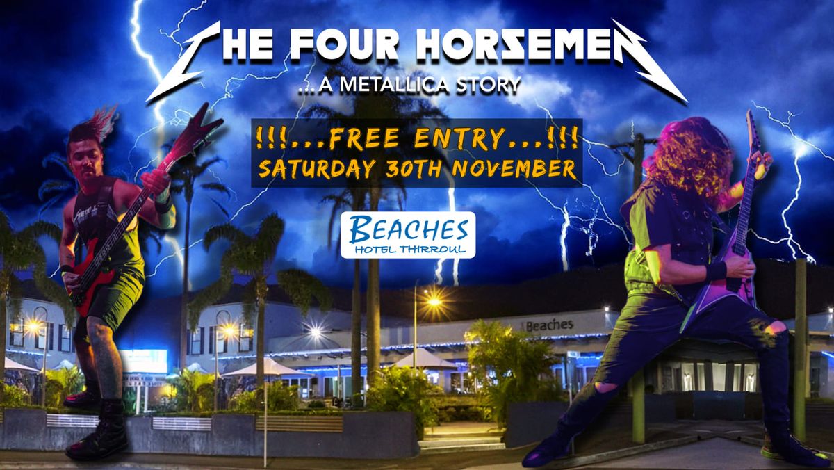 Metallica Tribute - The Four Horsemen @ Beaches Hotel - FREE ENTRY