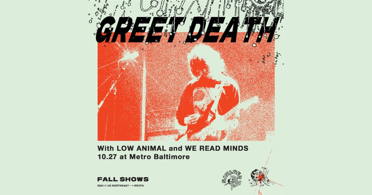 GREET DEATH w\/ Low Animal and We Read Minds @ Metro Baltimore 