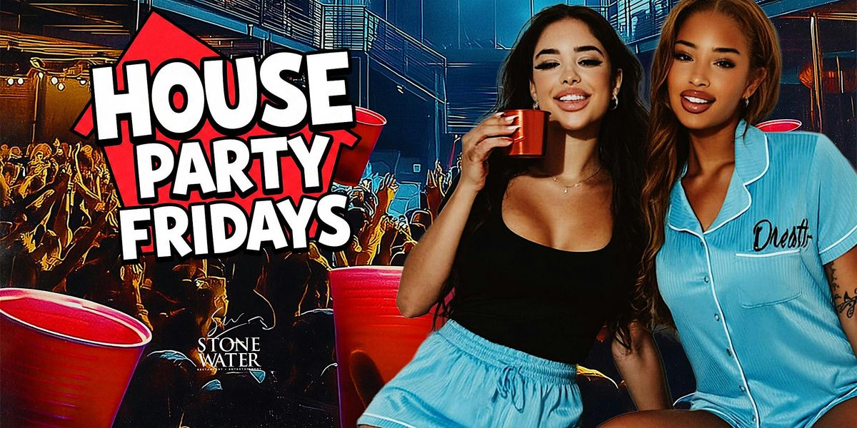 House Party Fridays