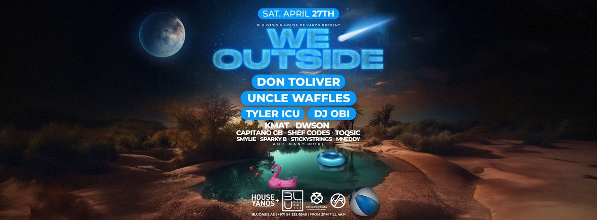 We Outside: Don Toliver, Uncle Waffles & Tyler Icu  | 27.04.2024 | BLU Oasis