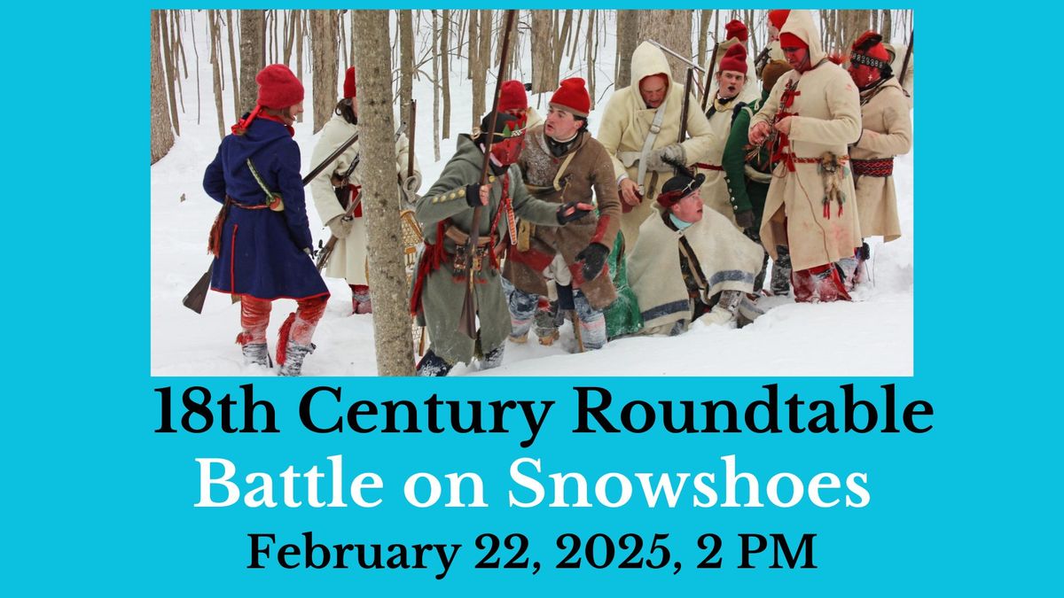 18th Century Roundtable \u2013 Battle on Snowshoes 