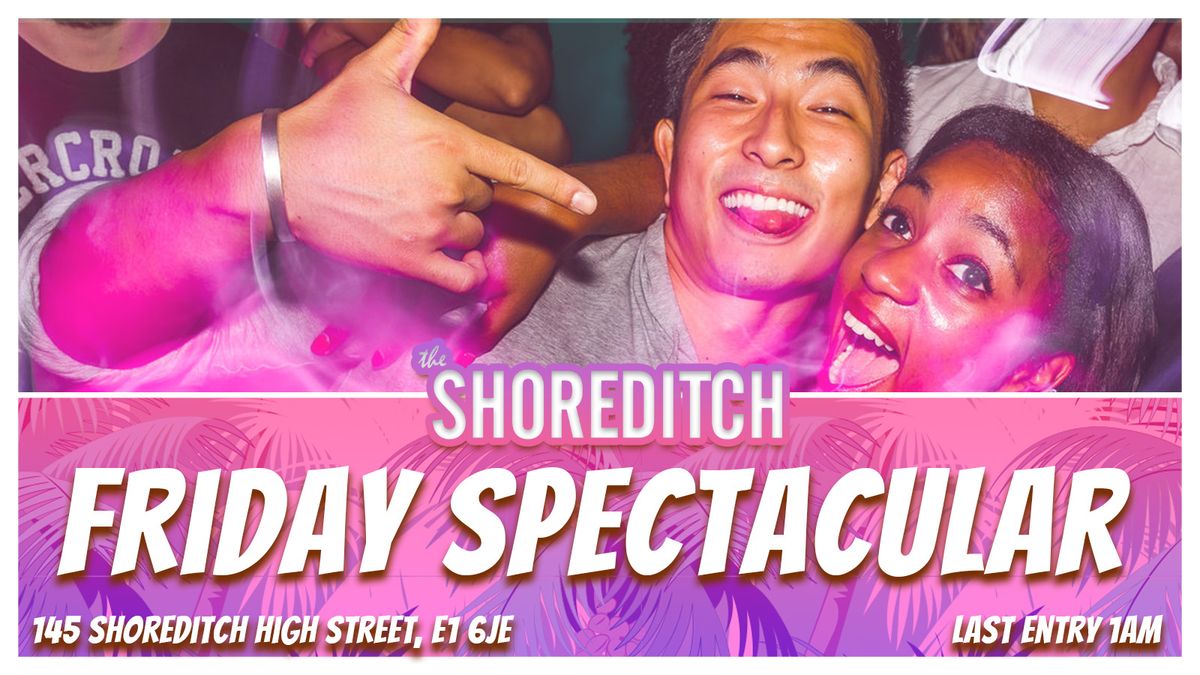 \ud83c\udfd6 FRIDAY SPECTACULAR at The Shoreditch