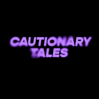 Cautionary Tales