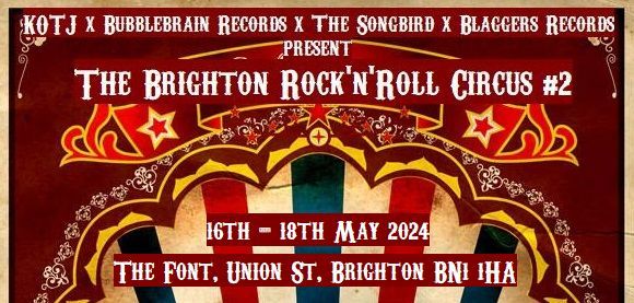KOTJ x Bubblebrain Records x The Songbird x Blaggers Records: The Brighton Rock'n'Roll Circus Vol #2