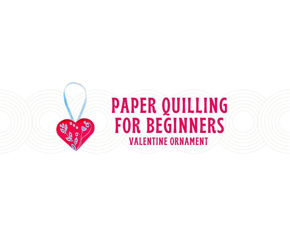 Paper Quilling for Beginners - Valentine Ornament