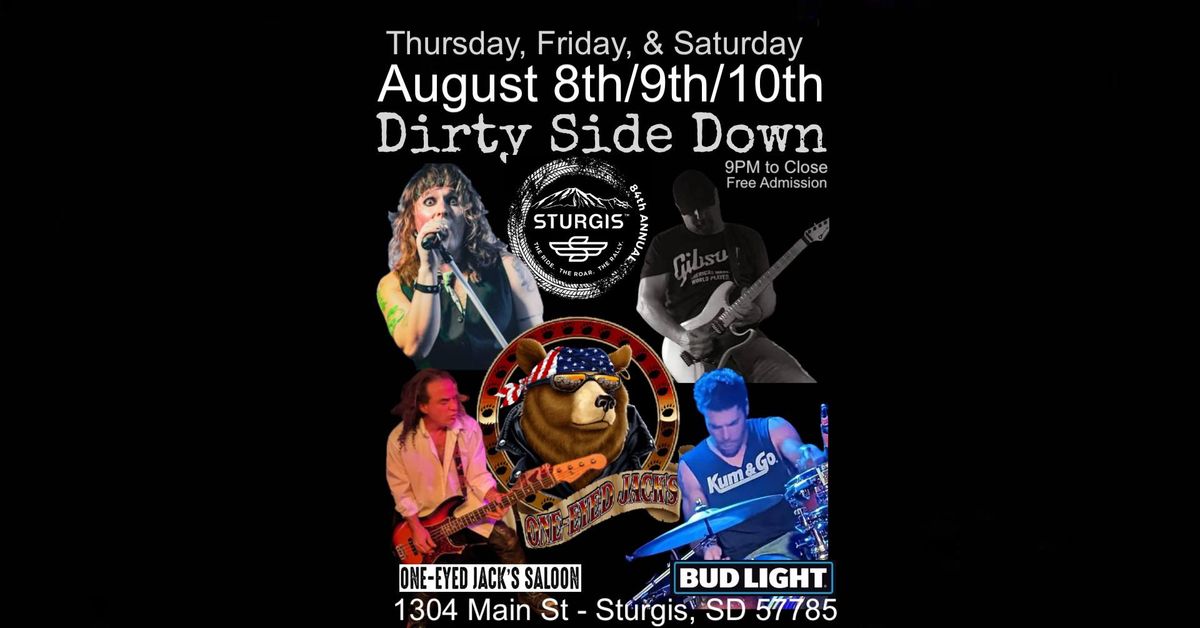 Dirty Side Down at One-Eyed Jacks - 84th Sturgis Rally (Thursday, Friday, & Sat - August 8th -10th) 