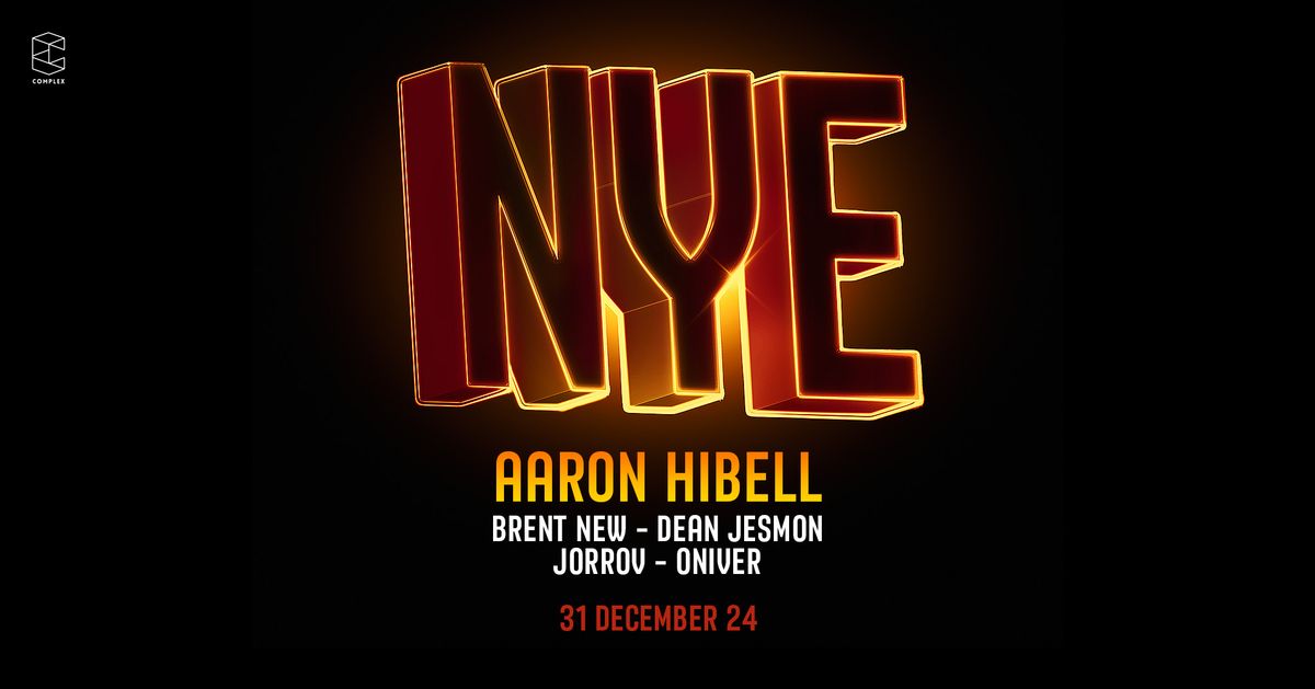 Complex NYE with Aaron Hibell & more!